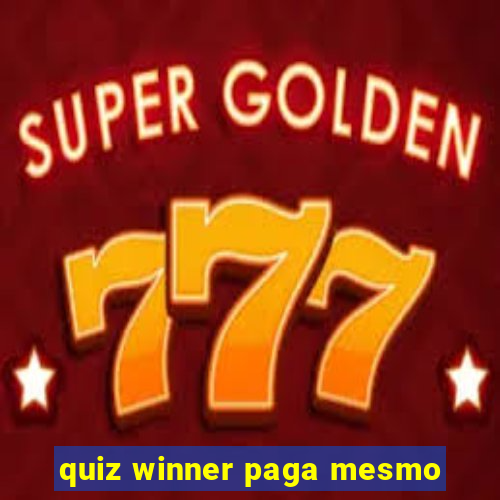 quiz winner paga mesmo